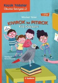 Kuş Doktoru - Kıvırcık İle Pıtırcık - 2.Kitap - Küçük Yıldızlar Okuma Seviyesi 2 Mavisel Yener Tudem Yayınları