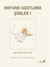 Hayvan Dostlara Şiirler 1 - Tüm Dünyanın Kalbini Kazanmış Masallar Beatrix Potter Everest Yayınları