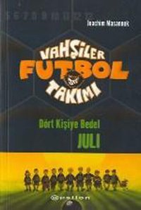 Vahşiler Futbol Takımı 4-Dört Kişiye Bedel Juli Jonathim Masannek Epsilon Yayınevi