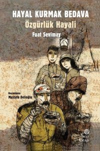Hayal Kurmak Bedava - Özgürlük Hayali Fuat Sevimay Hep Kitap