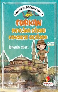 Furkan'ın Maceraları 1 - Furkan Mevlana Diyarı Konya'yı Geziyor İbrahim Güzel Morena Çocuk