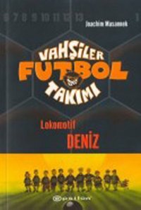 Vahşiler Futbol Takımı 5-Lokomotif Deniz Jonathim Masannek Epsilon Yayınevi
