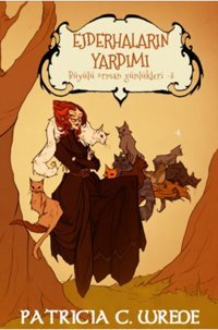 Ejderhaların Yardımı - Büyülü Orman Günlükleri 3 Patrica C. Wrede Mızıka