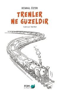 Trenler Ne Güzeldir Kemal Özer Fom Kitap