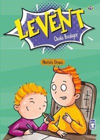 Levent Okula Başlıyor - Levent İlk Okuma Kitaplarım 2 Mustafa Orakçı Timaş Çocuk