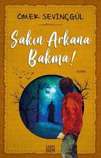 Sakın Arkana Bakma! Ömer Sevinçgül Carpediem Kitap