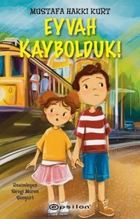 Eyvah Kaybolduk! Mustafa Hakkı Kurt Epsilon Yayınevi