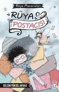 Rüya Postacısı - Rüya Maceraları Selcen Yüksel Arvas Timaş Çocuk