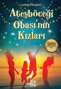 Ateşböceği Obası'nın Kızları Cynthia Ellingsen Yakamoz Yayınları