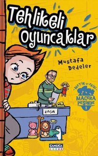 Tehlikeli Oyuncaklar-Metin ve Ekibi 1 Mustafa Dedeler Çamlıca Çocuk Yayınları