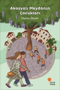 Akasyalı Meydanın Çocukları Hatice Demir Günışığı Kitaplığı
