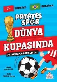 Patatesspor Brezilya'da - Patates Spor Dünya Kupasında Yusuf Asal Nesil Çocuk Yayınları
