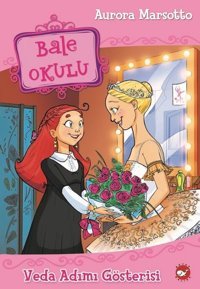 Bale Okulu 10-Veda Adımı Gösterisi Aurora Marsotto Beyaz Balina Yayınları