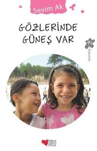 Gözlerinde Güneş Var Sevim Ak Can Çocuk Yayınları