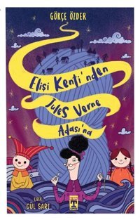 Elişi Kentinden Jules Verne Adası'na Gökçe Özder Timaş İlk Genç