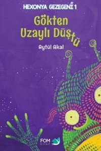 Gökten Uzaylı Düştü Aytül Akal Fom Kitap