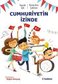 Cumhuriyetin İzinde Koray Avcı Çakman Tudem Yayınları