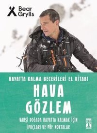 Hava Gözlem - Hayatta Kalma Becerileri El Kitabı 10 Bear Grylls Genç Timaş