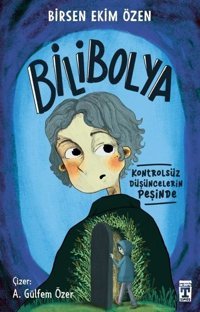 Bilibolya - Kontrolsüz Düşüncelerin Peşinde Birsen Ekim Özen Timaş İlk Genç