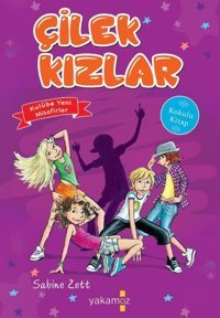 Kulübe Yeni Misafirler-Çilek Kızlar 3 Sabine Zett Yakamoz Yayınları