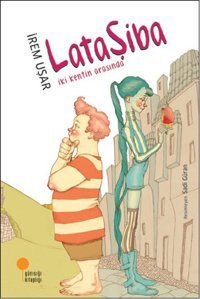 Lataşiba - İki Kentin Arasında İrem Uşar Günışığı Kitaplığı