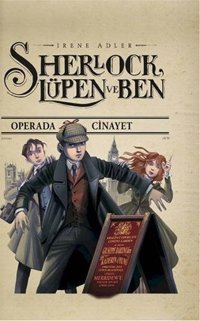 Sherlock Lüpen ve Ben - Operada Cinayet Irene Adler Doğan Çocuk