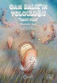 Cam Balık'ın Yolculuğu - Umut Pina Mustafa Sarı Sıfırdan Yayınları