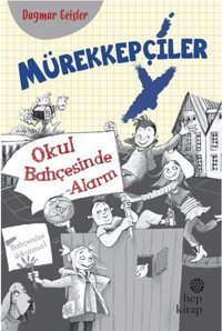 Mürekkepçiler-Okul Bahçesinde Alarm Dagmar Geisler Hep Kitap