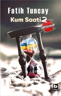 Kum Saati 2 - Japonya Fatih Tuncay Bilgi Yayınevi