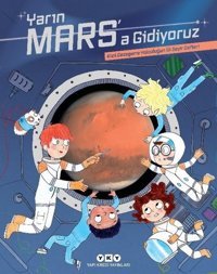 Yarın Mars'a Gidiyoruz - Kızıl Gezegene Yolculuğun İlk Seyir Defteri Muriel Zurcher Yapı Kredi Yayınları