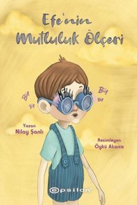 Efe'nin Mutluluk Ölçeri Nilay Şanlı Epsilon Yayınevi