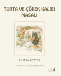 Turta ve Çörek Kalıbı Masalı - Tüm Dünyanın Kalbini Kazanmış Masallar Beatrix Potter Everest Yayınları