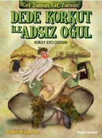 Dede Korkut ile Adsız Oğul Koray Avcı Çakman Doğan ve Egmont Yayıncılık