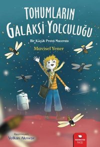 Tohumların Galaksi Yolculuğu - Bir Küçük Prens Macerası Mavisel Yener Redhouse Kidz Yayınları