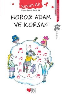 Horoz Adam ve Korsan Sevim Ak Can Çocuk Yayınları