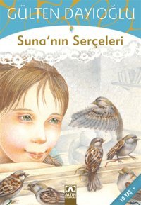 GK-Suna'nın Serçeleri Gülten Dayıoğlu Altın Kitaplar