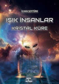 Işık İnsanlar Kristal Küre İlhan Soytürk Smirna Yayınları