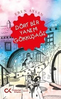 Dört Bir Yanım Gökkuşağı Eren Aysan Cumhuriyet Kitapları