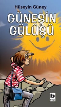 Güneşin Gülüşü Hüseyin Güney Bilgi Yayınevi