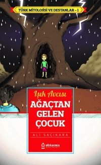 Ağaçtan Gelen Çocuk - Işık Avcısı Aybars Saçıkara Atlı Karınca Yayınları