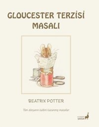 Cloucester Terzisi - Tüm Dünyanın Kalbini Kazanmış Masallar Beatrix Potter Everest Yayınları