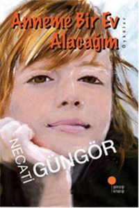 Anneme Bir Ev Alacağım Necati Güngör Günışığı Kitaplığı
