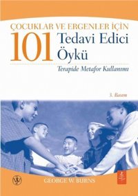Çocuklar ve Ergenler İçin 101 Tedavi Edici Öykü George W. Burns, Wiley Nobel Yaşam