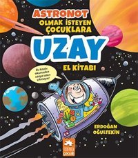 Astronot Olmak İsteyen Çocuklara Uzay El Kitabı Erdoğan Oğultekin Eksik Parça Yayınları