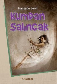 Kumdan Salıncak Hanzade Servi Tudem Yayınları