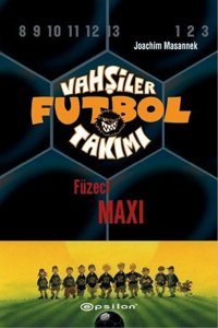 Vahşiler Futbol Takımı 7 - Füzeci Maxi Joachim Masannek Epsilon Yayınevi