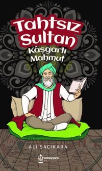 Tahtsız Sultan Kaşgarlı Mahmut Ali Saçıkara Atlı Karınca Yayınları