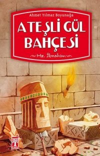 Ateşli Gül Bahçesi Ahmet Yılmaz Boyunağa Genç Timaş