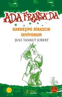 Ada Fransa'da-Okul Çok da Sıkıcı Değilmiş Şule Tankut Jobert Kelime Yayınları