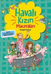 Havalı Kızın Maceraları - Köpük Banyosu ve Dans Eden Patenler Irmgard Kramer, Çiğdem Samsunlu Yakamoz Yayınları
